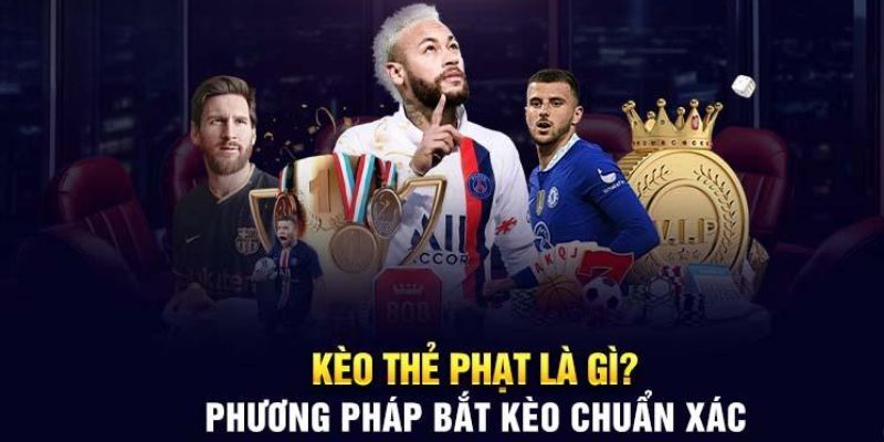 Tổng quan về kèo thẻ phạt